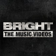 Bright: The Music Videos