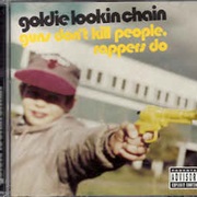 Goldie Lookin' Chain - Guns Don't Kill People Rappers Do