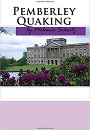 Pemberley Quaking (Melanie Schertz)