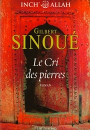 Le Cri Des Pierres (Gilbert Sinoué)