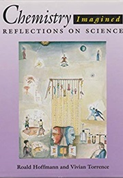 Chemistry Imagined: Reflections on Science (Roald Hoffmann)