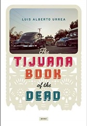 The Tijuana Book of the Dead (Luis Alberto Urrea)