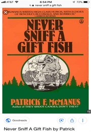 Never Sniff a Gift Fish (Patrick F McManus)