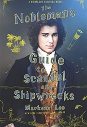 The Nobleman&#39;s Guide to Scandal and Shipwrecks (MacKenzi Lee)