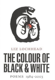The Colour of Black & White (Liz Lochhead)