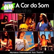 A Cor Do Som - Ao Vivo - Montreux International Jazz Festival