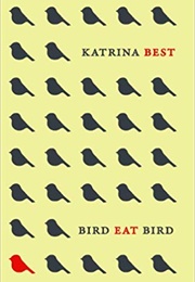 Bird Eat Bird (Katrina Best)