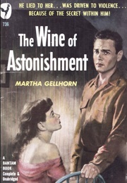 The Wine of Astonishment (Martha Gellhorn)