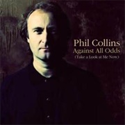 Against All Odds (Take a Look at Me Now) - Phil Collins