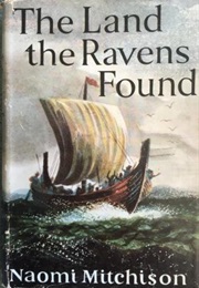 The Land the Ravens Found (Naomi Mitchison)