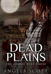 Dead Plains (Zombie West #3) (Angela Scott)