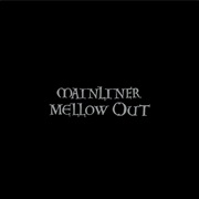 Mainliner - Mellow Out