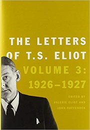 The Letters of T.S. Eliot Volume 3: 1926-1927 (T.S. Eliot)