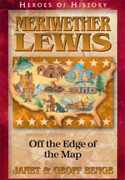 Meriwether Lewis: Off the Edge of the Map (Janet &amp; Geoff Benge)