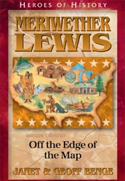 Meriwether Lewis: Off the Edge of the Map (Janet & Geoff Benge)