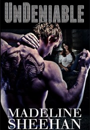 Undeniable (Madeline Sheehan)