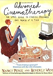 Advanced Cinematherapy: The Girl's Guide to Finding Happiness One Movie at a Time (Nancy Peske)