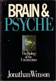 Brain and Psyche: The Biology of the Unconscious (Jonathan Winson)