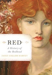Red: A History of the Redhead (Jacky Colliss Harvey)