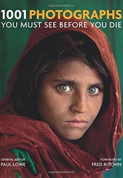 1001 Photographs: You Must See Before You Die (Paul Lowe)