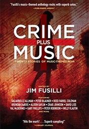 Crime Plus Music: Twenty Stories of Music-Themed Noir (Jim Fusilli)