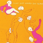 Clap Your Hands Say Yeah - The Skin of My Yellow Country Teeth