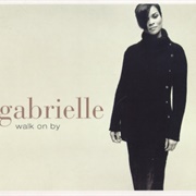 Walk on by - Gabrielle