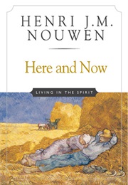 Here and Now (Henri Nouwen)
