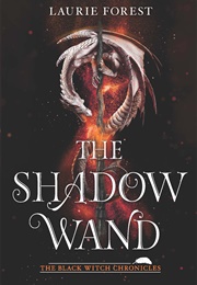 The Shadow Wand (Laurie Forest)