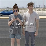 Sleep on the Floor- The Lumineers