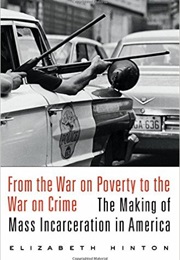 From the War on Poverty to the War on Crime (Elizabeth Hinton)