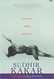 Intimate Relations: Exploring Indian Sexuality (Sudhir Kakar)