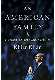 An American Family: A Memoir of Hope and Sacrifice (Khizr Khan)
