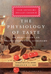 The Physiology of Taste (Jean Anthelme Brillat-Savarin)