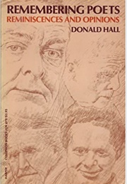 Remembering Poets: Reminiscences and Opinions (Donald Hall)