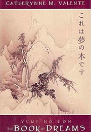 Yume No Hon: The Book of Dreams (Catherynne M. Valente)