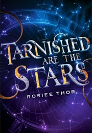 Tarnished Are the Stars (Rosiee Thor)