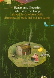 Beasts and Beauties: Eight Tales From Europe (Carol Ann Duffy)