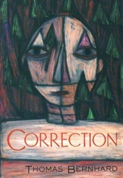 Correction (Thomas Bernhard, Trans. Sophie Wilkins)