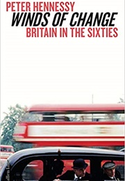 Winds of Change: Britain in the Early Sixties (Peter Hennessy)