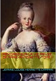 Mémoires Sur La Vie Privée De Marie-Antoinette (Jeanne Louise Henriette Campan)