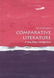A Very Short Introduction to Comparative Literature (Ben Hutchinson)