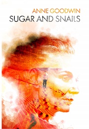 Sugar and Snails (Anne Goodwin)