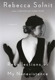 Recollections of My Nonexistence (Rebecca Solnit)