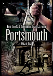 Foul Deeds & Suspicious Deaths Around Portsmouth (Sarah Quail)