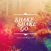 Shake Shake Go- England Skies