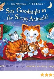Say Goodnight to the Sleepy Animals (Ian Whybrow)