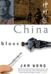 Red China Blues: My Long March From Mao to Now (Jan Wong)