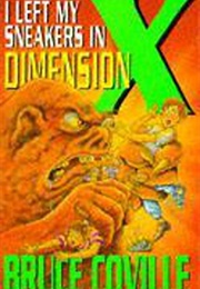 I Left My Sneakers in Dimension X (Bruce Coville)