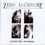 Zero Le Creche — Last Year&#39;s Wife - The Collection